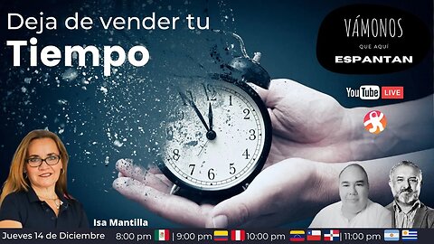 Deja de vender tu tiempo: con Isa Mantilla