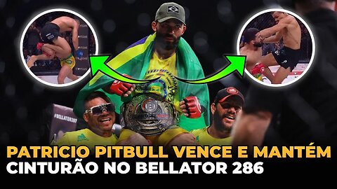 PATRICIO PITBULL VENCE E MANTÉM CINTURÃO NO BELLATOR 286!