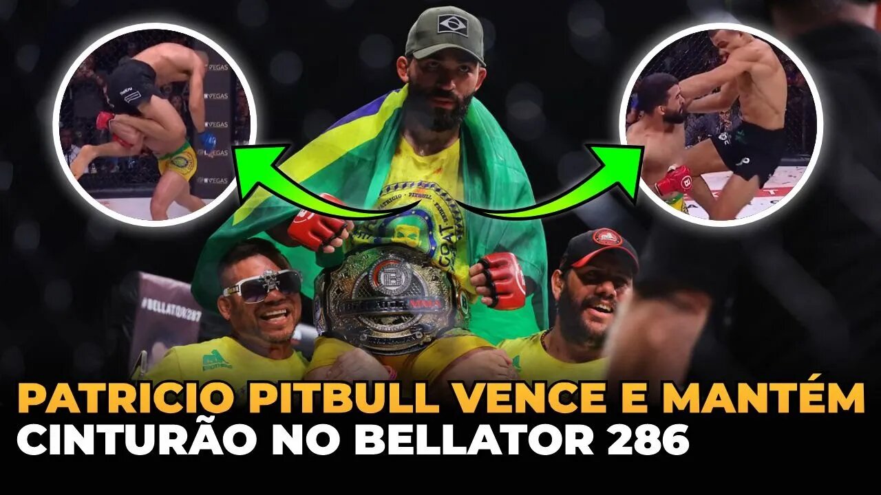 PATRICIO PITBULL VENCE E MANTÉM CINTURÃO NO BELLATOR 286!