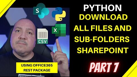 Python Download All Files with Subfolders from SharePoint Using Office365 Rest Package Part 7