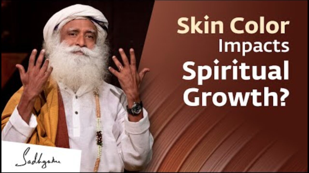 Does Skin Color Impact Spiritual Growth? | Sadhguru