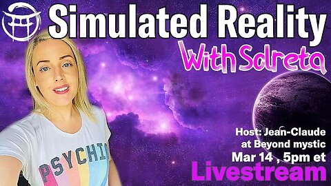 🔴LIVESTREAM: SIMULATED REALITY WITH SOLRETA & Jean-Claude@BeyondMystic