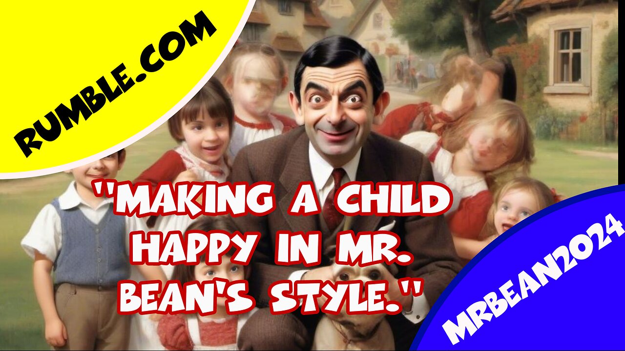 "Making a child happy in Mr. Bean's style."