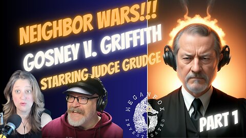 Neighbor Wars! Jude Grudge Strikes Again: Gosney v. Griffith with Legal Vices Part 1