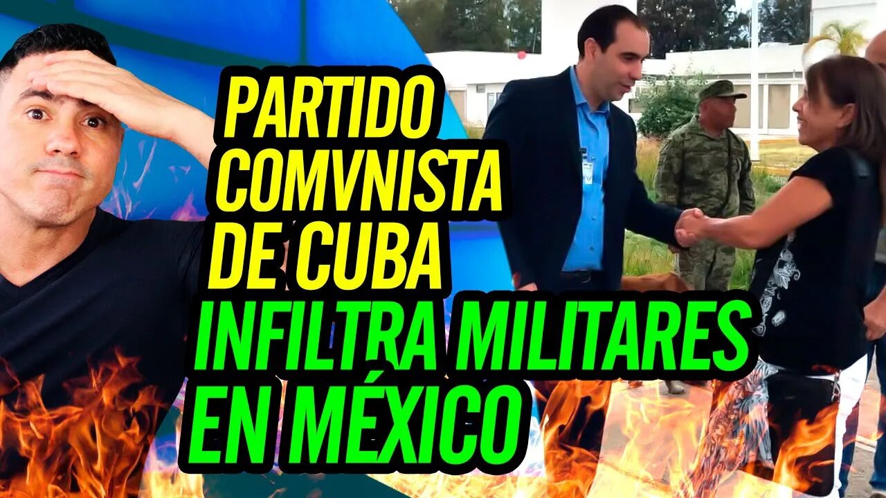 😮 Partido C0MVNISTA de Cuba infiltra militares en México. El comienzo del fin 😮