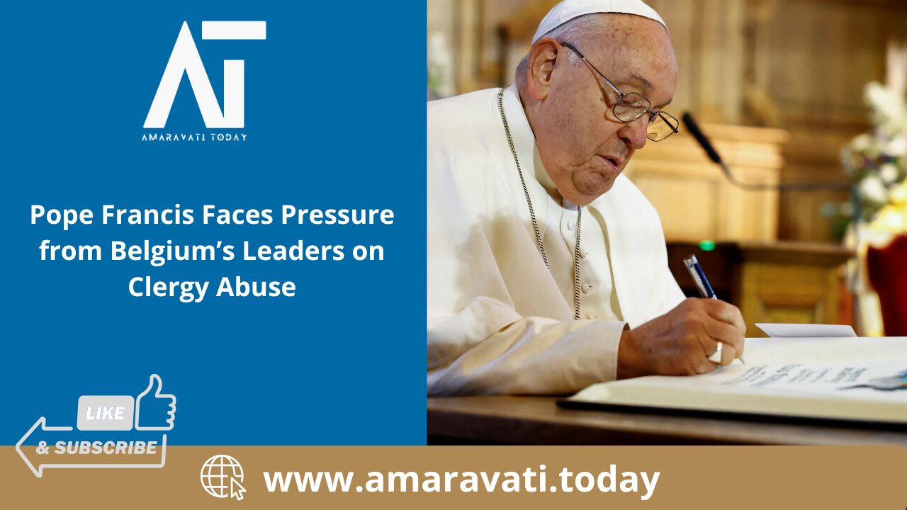 Pope Francis Faces Pressure from Belgium’s Leaders on Clergy Abuse | Amaravati Today