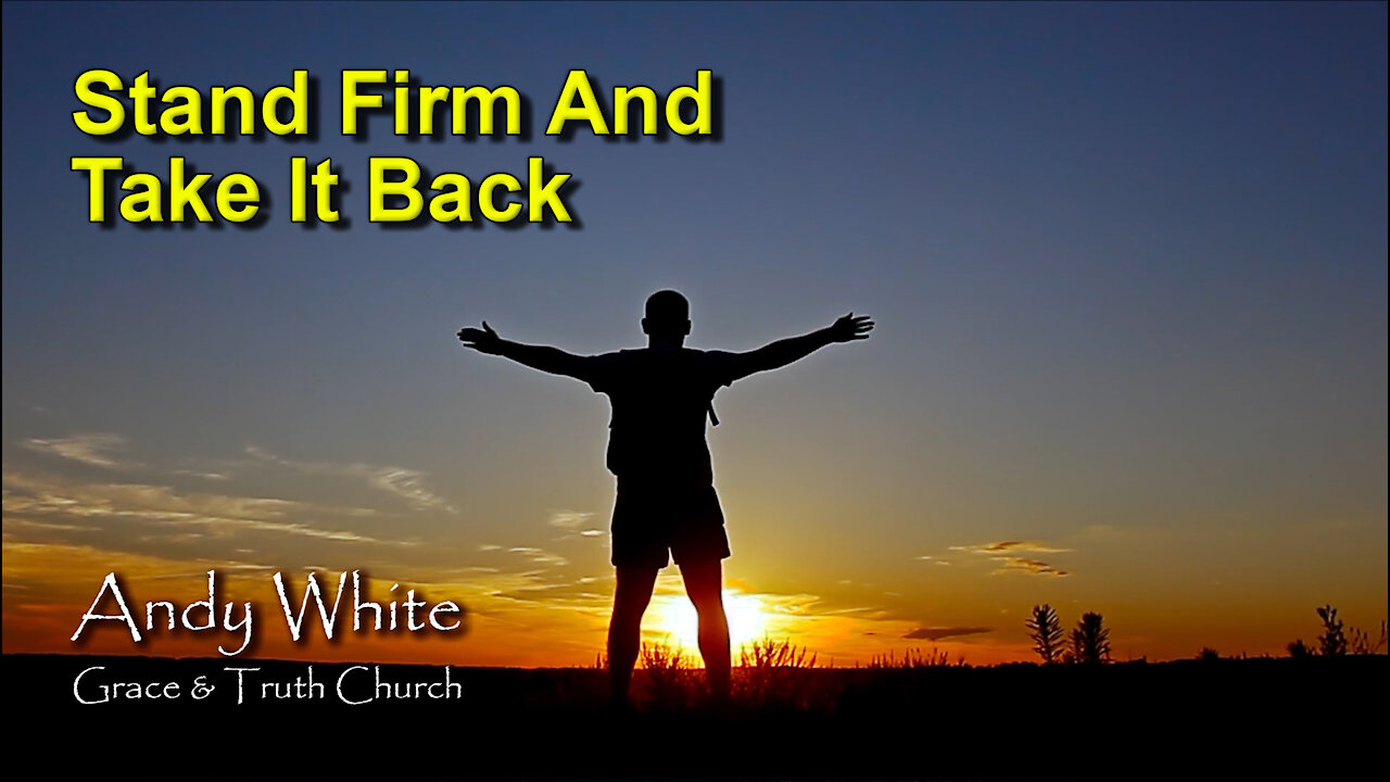 Andy White: Stand Firm And Take It Back