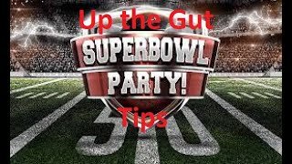 Up the Gut: Super Bowl Party Tips!