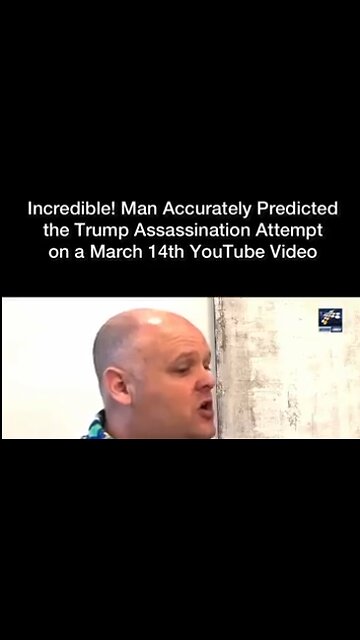Wow! Man Accurately Predicted Trump Assassination Attempt in a March 14th YouTube