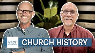 Why Church History Matters: A Conversation with Dr. Rick Brumback | Dear Church Ep. 280