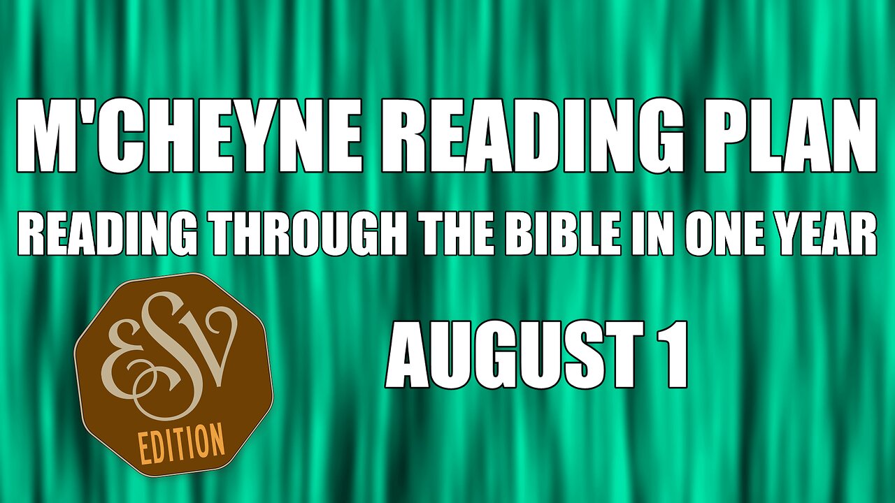 Day 213 - August 1 - Bible in a Year - ESV Edition