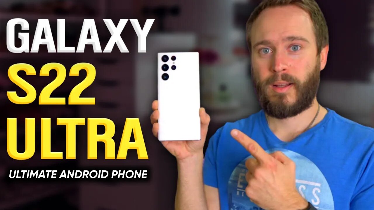 Galaxy S22 Ultra is the ULTIMATE Android Phone!