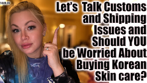 Live Customs and Shipping! Should YOU be worried about Buying Korean Skin care? Jessica10