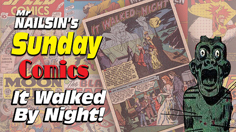 Mr Nailsin's Sunday Comics: It Walked By Night
