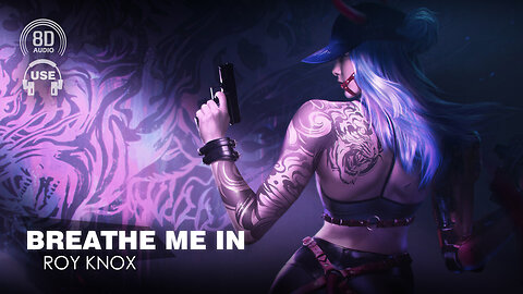 Roy Knox - Breathe Me In (8D AUDIO) 🎧