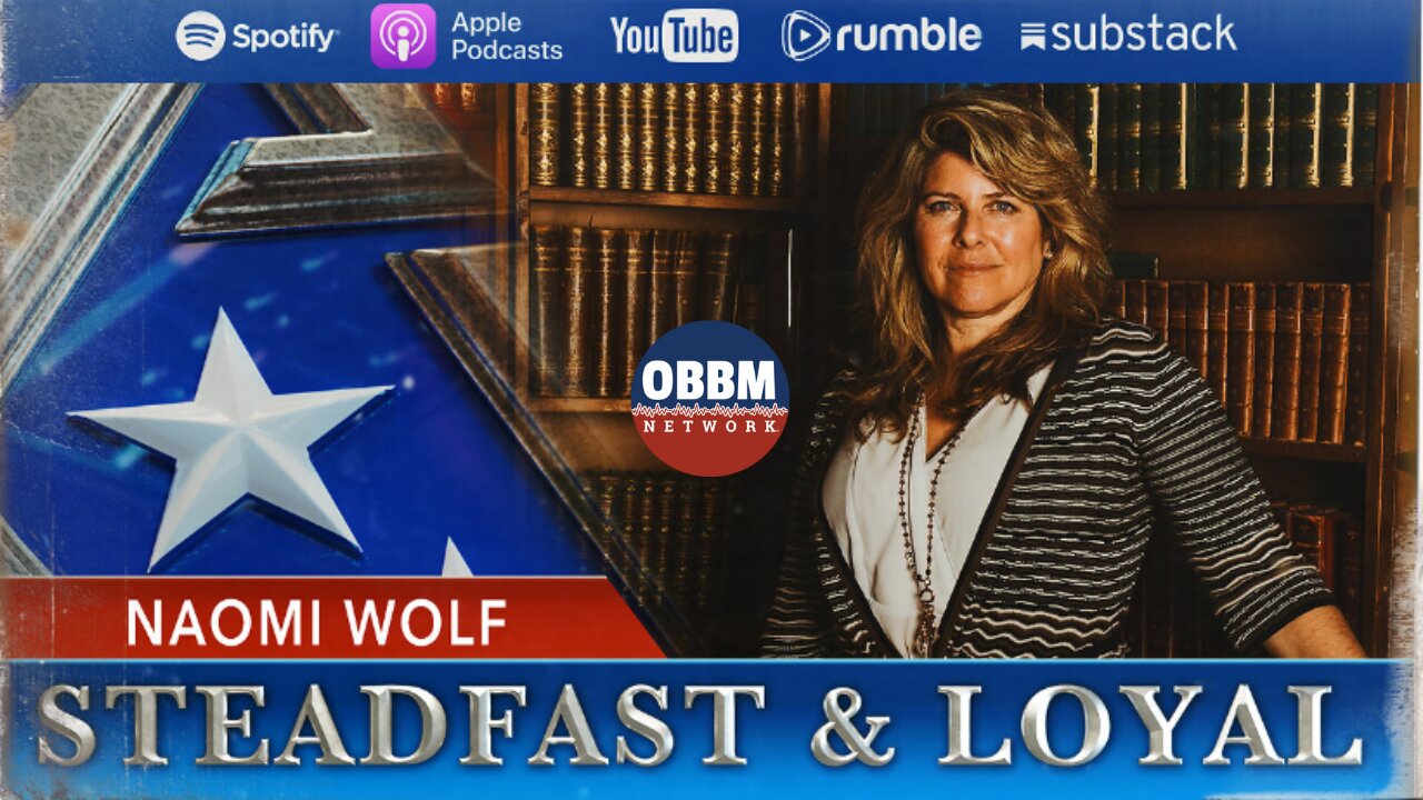 Naomi Wolf - Steadfast & Loyal TV