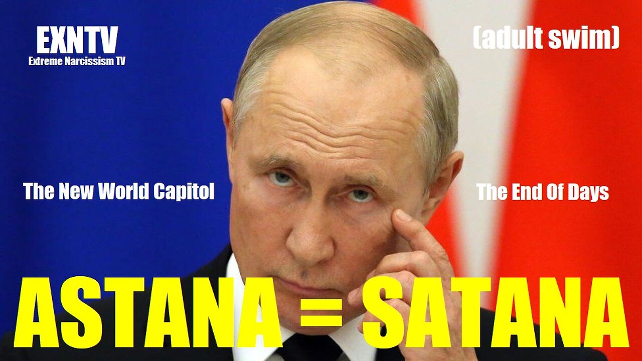 ASTANA = SATANA! Satana Is Satan! Satana... Astana The New World Capitol. The Evil World Plan