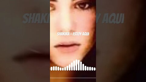 Shakira - Estoy Aqui