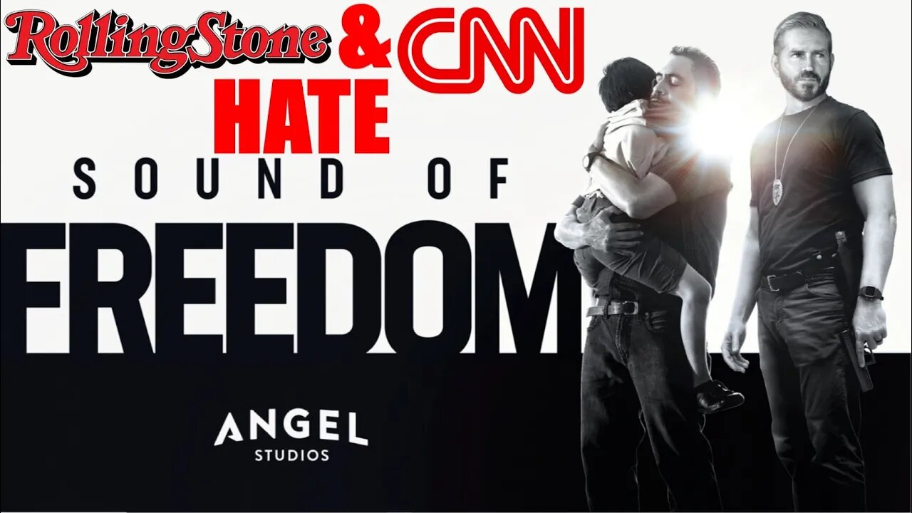 CNN & Rolling Stone EXPLODE on Sound of Freedom Movie