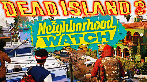 🧟 Dead Island 2: Ultimate Edition 🧟 😱 Survival-Horror in LA😱 Neighborhood Watch - New Game Mode - #1