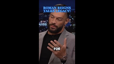 ROMAN REIGNS TALKS LEGACY!