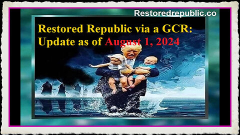Restored Republic via a GCR Update as of August 1, 2024