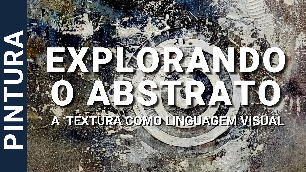 EXPLORANDO O ABSTRATO: A TEXTURA COMO LINGUAGEM VISUAL