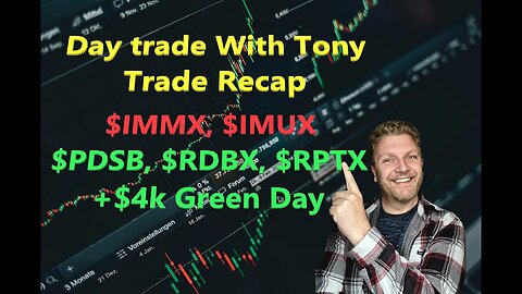 Day Trade With Tony, Trade Recap $IMMX, $IMUX , $PDSB, $RDBX & $RPTX For +$4k Green Day.