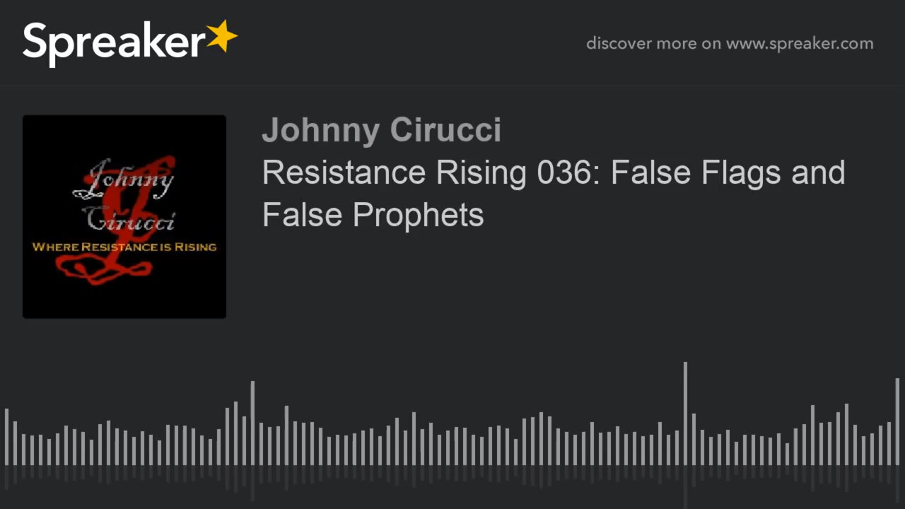 Resistance Rising 036 False Flags and False Prophets