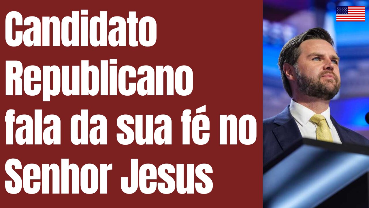 Candidato republicano a vice de chapa do Trump fala do Senhor Jesus