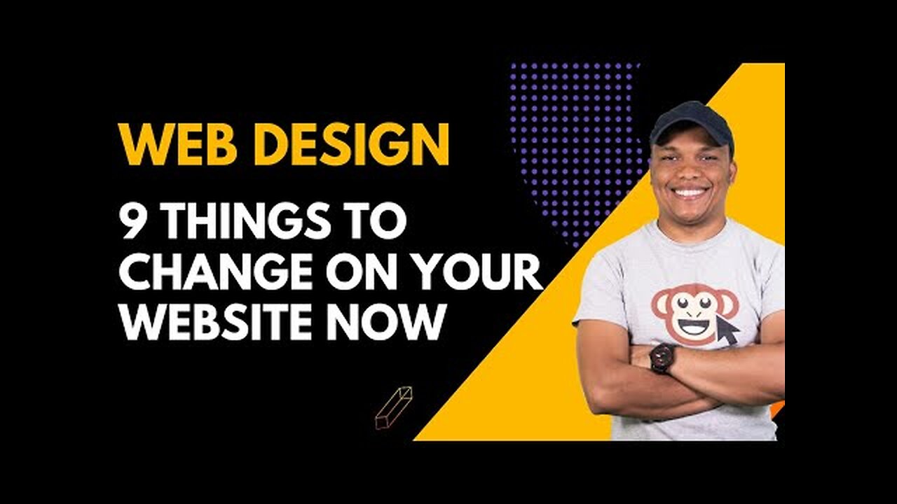 9 Things To Change on Your Website Now - Web Design Tips