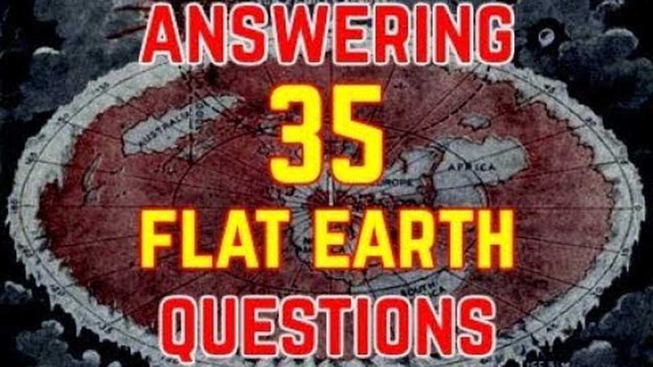 An Introduction to Flat Earth - 35 Flat Earth Questions Answered (Flat Earth Proof)