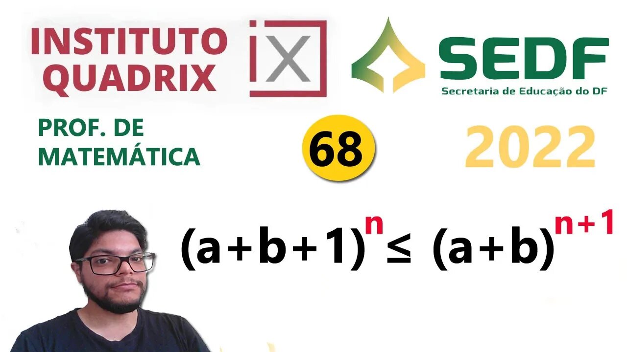 (a+b+1)^n ≤ (a+b)^(n+1) | QUESTÃO 68 da SEEDF 2022 - Banca Quadrix - Professor de matemática