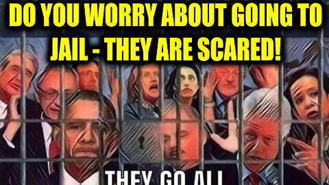 Do You Worry about Going to Jail. THEY ARE SCARED!