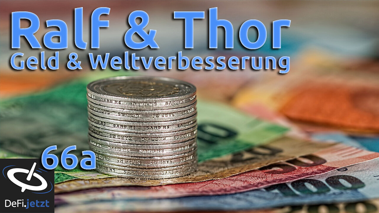 (66a) GELD & Verbesserung der Welt | DeFi.jetzt-Gespräch von Thor Alexander und Ralf Knobloch