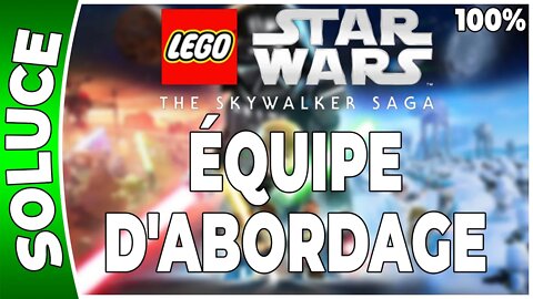 LEGO Star Wars : La Saga Skywalker - ÉQUIPE D'ABORDAGE - 100% - Minikits et défis [FR PS5]