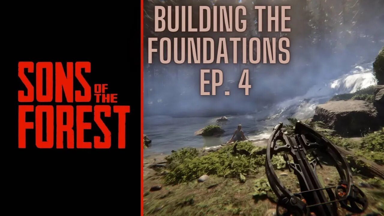 Sons of The Forest: Episode 4, Building The Foundations