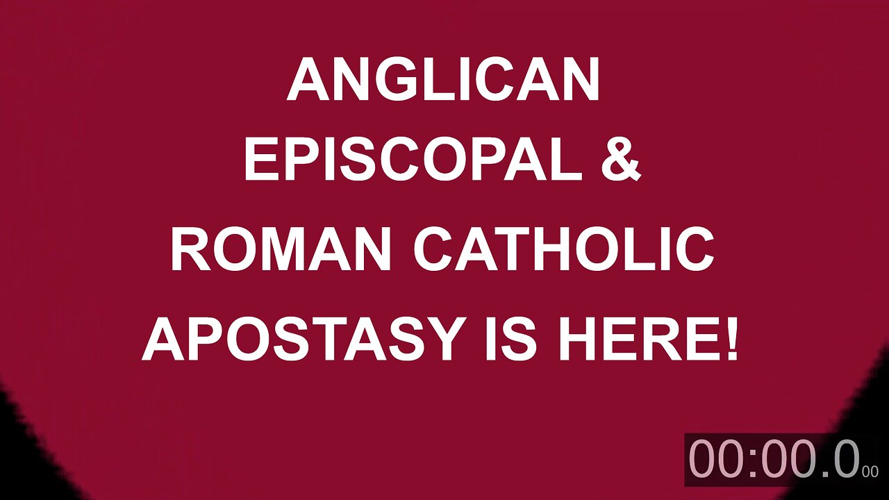 Anglican, Episcopal, and Roman Catholic Apostasy is here