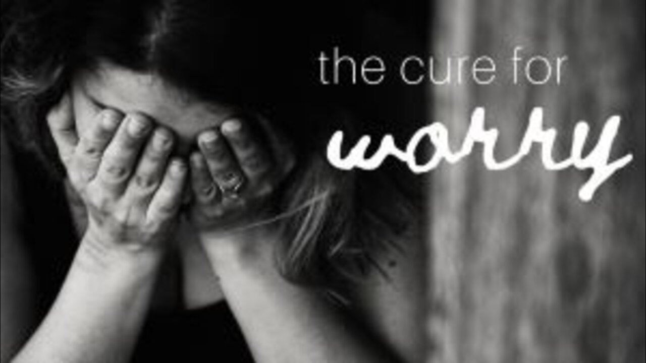 The Cure for Worry