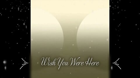 Wish You Were Here