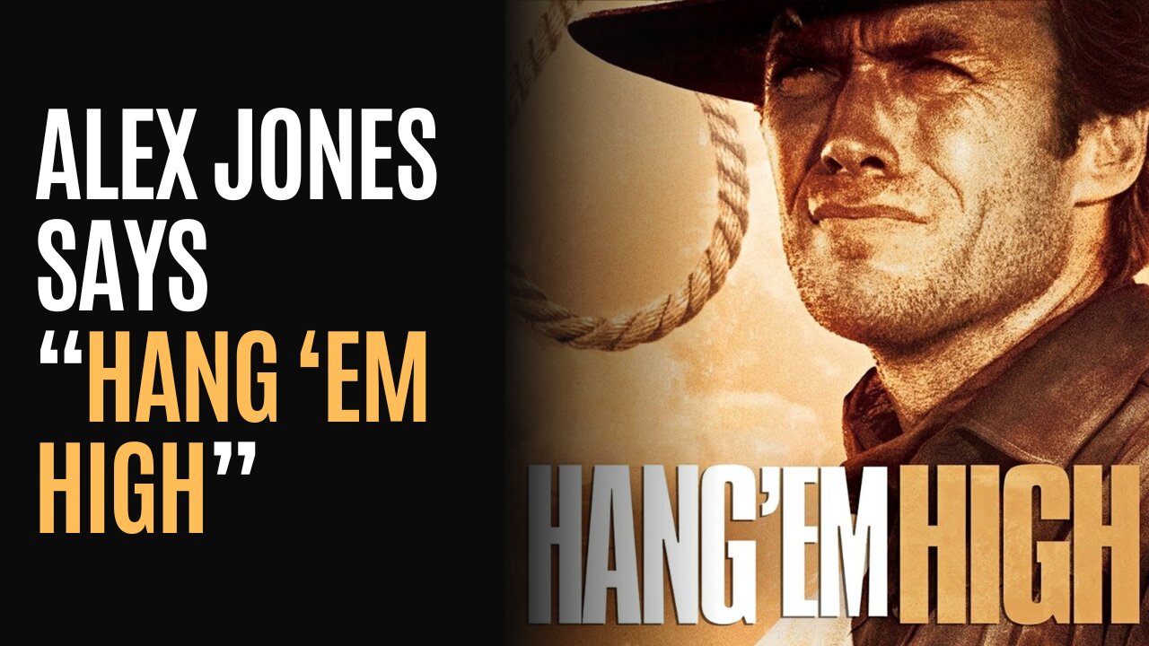 Alex Jones Says "Hang 'Em High"