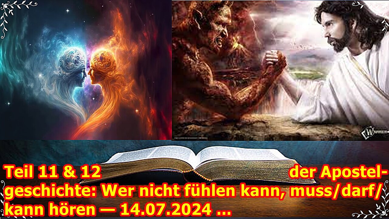 Teil 11 & 12 der Apostelgeschichte: Wer nicht fühlen kann, muss/darf/kann hören — 14.07.2024 ...