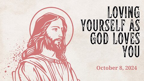 Loving Yourself as God Loves You