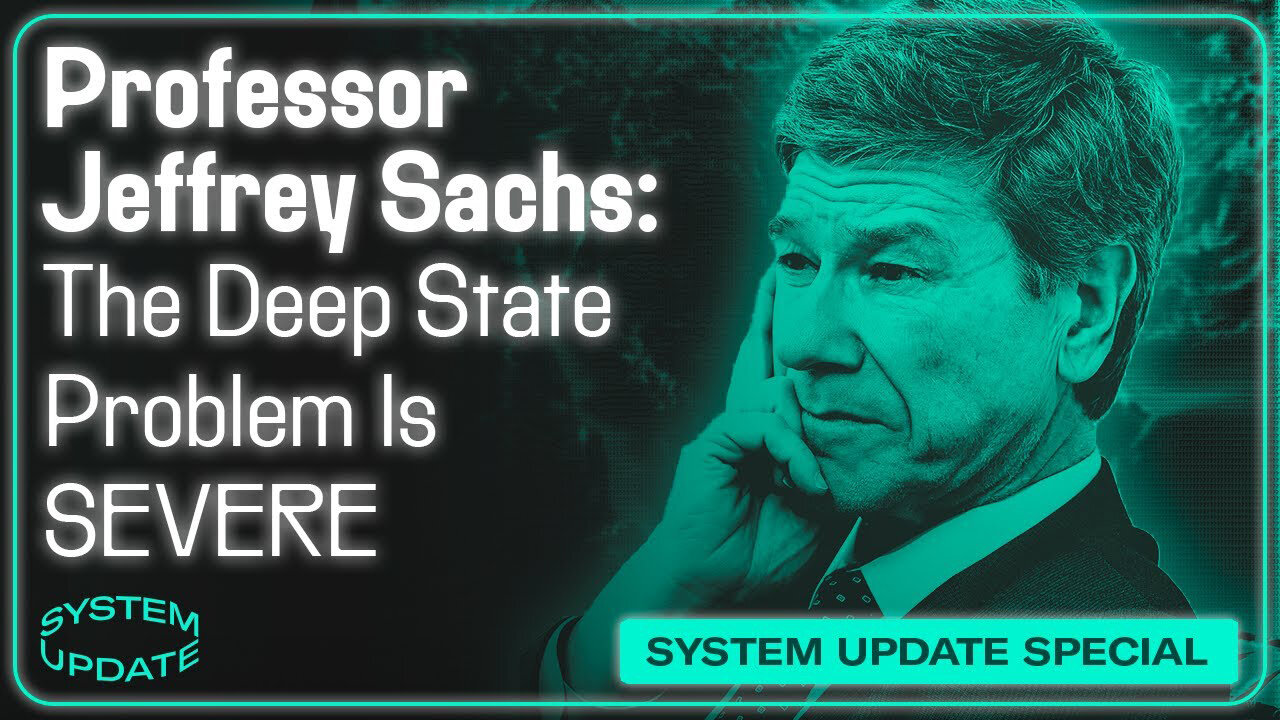 Why The Deep State Is The Top Issue - Professor Jeffrey Sachs