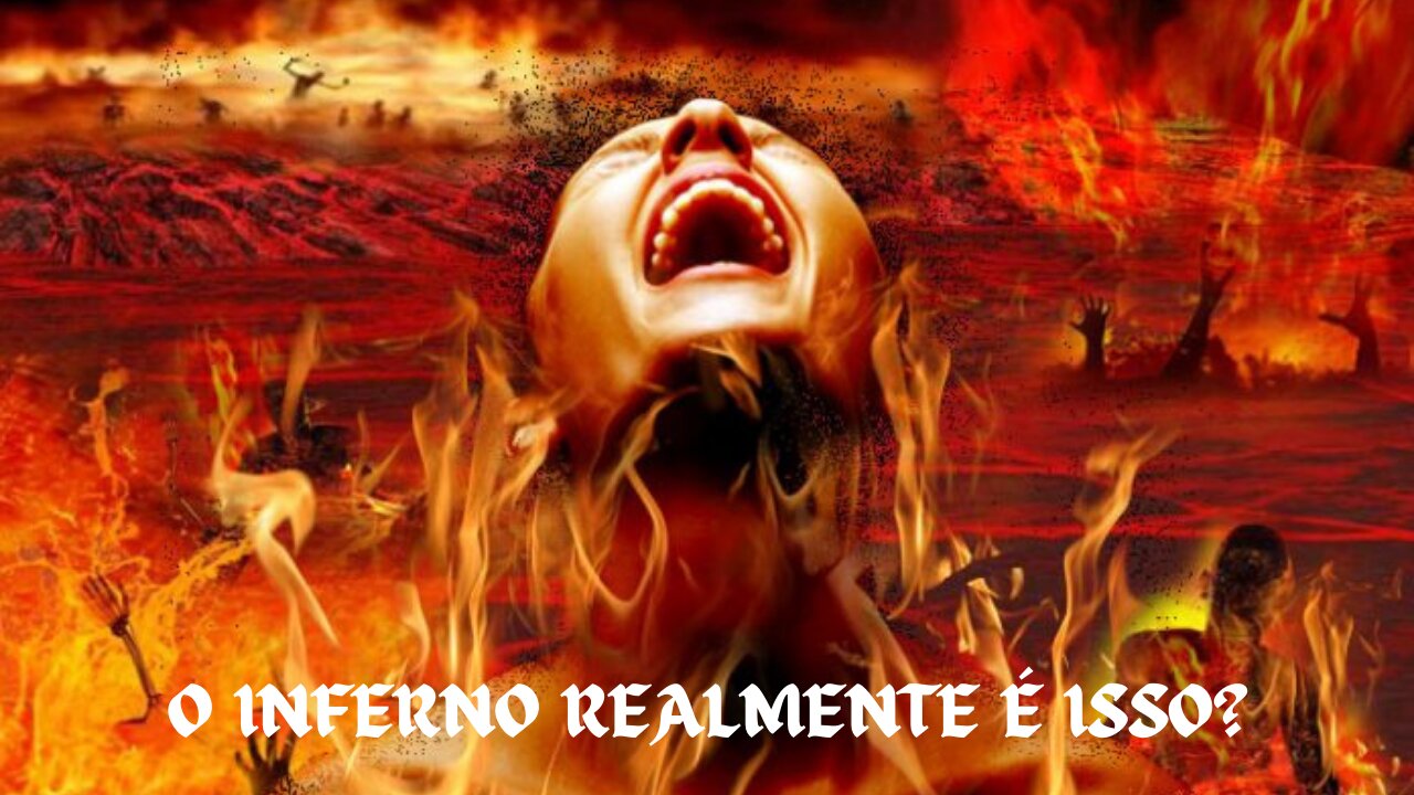 O INFERNO REAL.