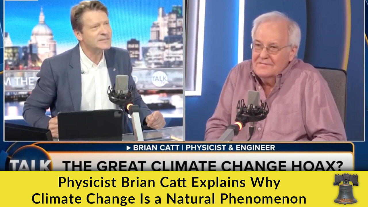 Physicist Brian Catt Explains Why Climate Change Is a Natural Phenomenon