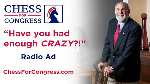 Had Enough Crazy? Radio Ad - Chess for Congress