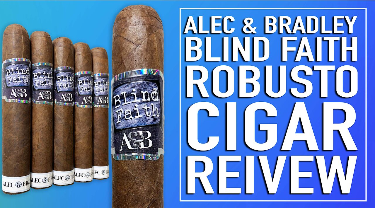 Alec & Bradley Blind Faith Robusto Cigar Review