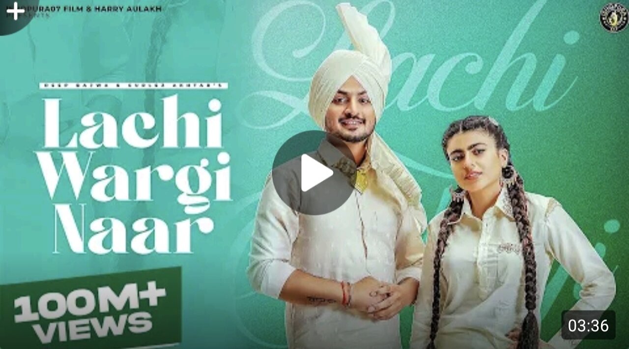 VIEWS 03:36 New Punjabi Song 2022 Lachi Wargi Naar - Deep Bajwa ft Gurlez Akhtar Punjabi Song 2022