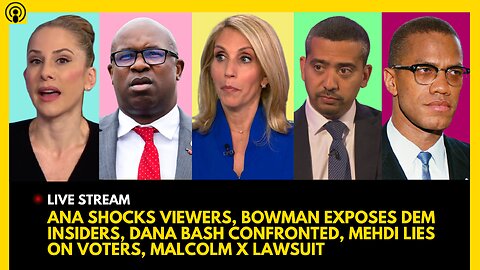 TYT SHOCKS VIEWERS, BOWMAN EXPOSES DEMS, DANA BASH CONFRONTED, MEHDI VOTER LIE, MALCOLM X CASE